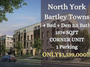 North York Bartley Towns 4Bed + Den 3.5 Bath ONLY$1,139,000