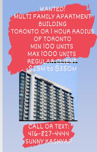 WANTED: *Toronto, MULTI FAMILY apartment building,*