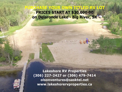 TITLED RV LAKE LOTS FOR SALE- On Delaronde Lake - Big River, SK