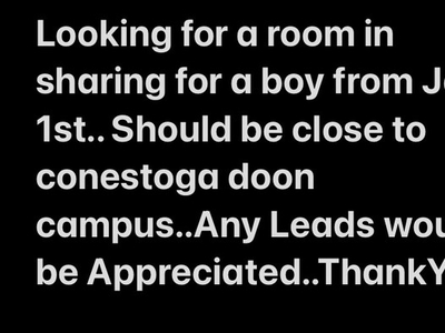 Looking for a room for a boy in sharing near Conestoga Doon